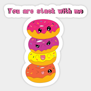 You are stack with me Kawaii Donuts Sticker